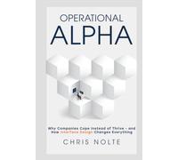 Operational Alpha: Why Companies Cope Instead of Thrive - and How Interface Design Changes Everything