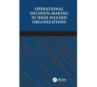 Operational Decision-making in High-hazard Organizations: Drawing a Line in the Sand