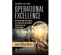 Operational Excellence: Breakthrough Strategies for Improving Customer Experience and Productivity