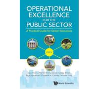 Operational Excellence For The Public Sector: A Practical Guide For Senior Executives