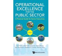 Operational Excellence For The Public Sector: A Practical Guide For Senior Executives
