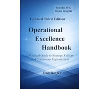 Operational Excellence Handbook: A Practical Guide to Strategy, Culture, and Continuous Improvement (Value Generation Partners, LLC)