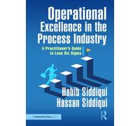 Operational Excellence in the Process Industry : A Practitioner’s Guide to Lean Six Sigma