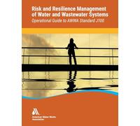 Operational Guide to Awwa Standard J100 Risk & Resilience Management of Water & Wastewater Systems