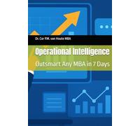 Operational Intelligence: Outsmart Any MBA in 7 Days (MBA Self-Study Intelligence Series)