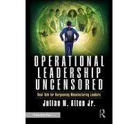 Operational Leadership Uncensored : Real Talk for Burgeoning Manufacturing Leaders