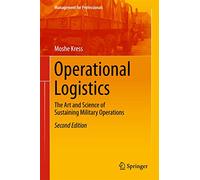 Operational Logistics: The Art and Science of Sustaining Military Operations (Management for Professionals)