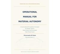 Operational Manual for Material Autonomy: A Country-Neutral Pre-Legislative Framework for Strategic Capacity, Mission Delivery and Accountable Public-Private Finance
