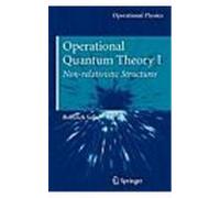 OPERATIONAL QUANTUM THEORY I: NON-RELATIVISTIC STRUCTURES
