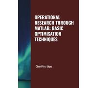 OPERATIONAL RESEARCH THROUGH MATLAB: BASIC OPTIMISATION TECHNIQUES