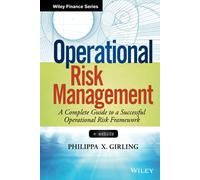 Operational Risk Management: A Complete Guide to a Successful Operational Risk Framework (Wiley Finance)