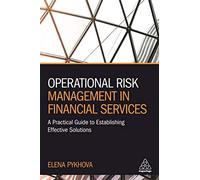 Operational Risk Management in Financial Services: A Practical Guide to Establishing Effective Solutions