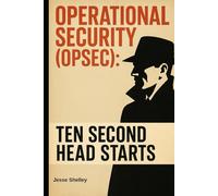 Operational Security (OPSEC): Ten Second Headstarts