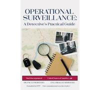 Operational Surveillance: A Detective’s Practical Guide