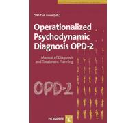 Operationalized Psychodynamic Diagnosis OPD-2: Manual for Diagnosis and Treatment Planning