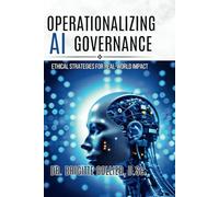Operationalizing AI Governance: Ethical Strategies for Real-World Impact