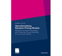 Operationalizing Dynamic Pricing Models: Bayesian Demand Forecasting and Customer Choice Modeling for Low Cost Carriers