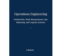 Operations Engineering: Productivity, Work Measurement, Line Balancing, and Capacity Systems (Engineering Systems Practice Series)