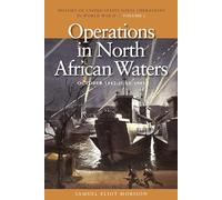 Operations In North African Waters, October 1942ñjune 1943 (History of United States Naval Operations in World War II, Volume 2): 02 (History of USN Operations in WWII)