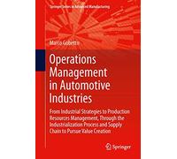 Operations Management in Automotive Industries: From Industrial Strategies to Production Resources Management, Through the Industrialization Process ... (Springer Series in Advanced Manufacturing)