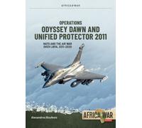 Operations Odyssey Dawn and Unified Protector 2011 : NATO and the Air War over Libya, 2011-2020