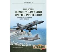 Operations Odyssey Dawn and Unified Protector: NATO and the Air War over Libya, 2011-2020 (Africa@War)