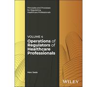 Operations of Regulators of Healthcare Professionals, Volume 4 (Principles and Processes for Regulating Healthcare Professionals)