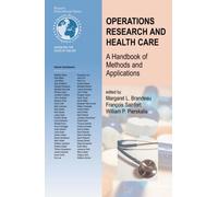 Operations Research and Health Care : A Handbook of Methods and Applications
