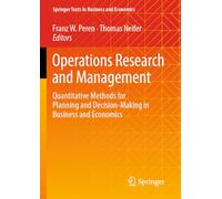 Operations Research and Management: Quantitative Methods for Planning and Decision-Making in Business and Economics (Springer Texts in Business and Economics)