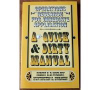 Operations Research for Immediate Application: A Quick and Dirty Manual