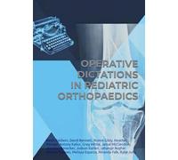 OPERATIVE DICTATIONS IN PEDIATRIC ORTHOPAEDICS (Intraoperative and Perioperative Pediatric Orthopaedic Planning)
