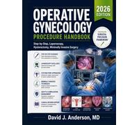 Operative Gynecology Procedure Handbook: Step-by-Step, Laparoscopy, Hysterectomy, Minimally Invasive Surgery
