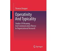 Operativity And Typicality: Studies Of Meaning And Communication Theory In Organizational Research