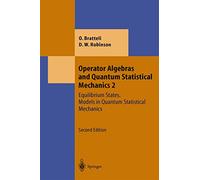 Operator Algebras and Quantum Statistical Mechanics: Equilibrium States. Models in Quantum Statistical Mechanics (Theoretical and Mathematical Physics)