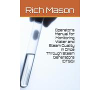 Operator’s Manual for Monitoring Water and Steam Quality in Once Through Steam Generators (OTSG): Once Through Steam Generators (Water Chemistry for Utility and Industrial Boilers)