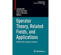 Operator Theory, Related Fields, and Applications: IWOTA 2023, Helsinki, Finland: 307 (Operator Theory: Advances and Applications, 307)