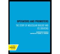 Operators and Promoters: The Story of Molecular Biology and Its Creators