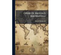 Opere Di Niccolò Machiavelli