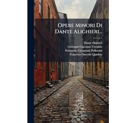 Opere Minori Di Dante Alighieri...