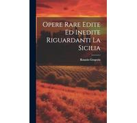 Opere Rare Edite Ed Inedite Riguardanti La Sicilia