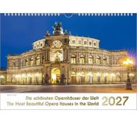 Opernhäuser, ein Musik-Kalender 2027, DIN A3: Die schönsten Opernhäuser der Welt - The Most Beautiful Opera Houses in the World