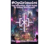 #OpGrimoire: The Hexorian Field Guide To Urban Witchcraft
