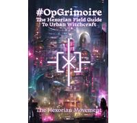 #OpGrimoire: The Hexorian Field Guide To Urban Witchcraft
