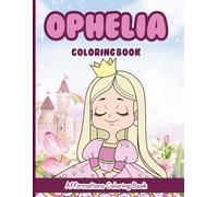 Ophelia Coloring Book: Affirmations Coloring Book, A Creative Journey of Positive Empowerments