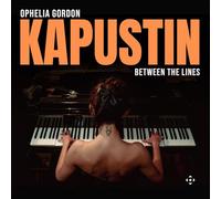 Ophelia Gordon - Nikolai Kapustin: Between the Lines