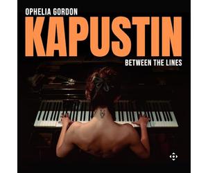 Ophelia Gordon - Nikolai Kapustin: Between the Lines