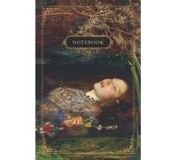 Ophelia - John Everett Millais | Composition notebook | 100 ruled pages | 6 x 9": For art lovers looking for a place to write their everyday notes, thoughts & projects!