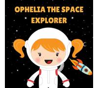 Ophelia the Space Explorer: Personalised Children's Book (Girl 2)