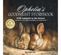 Ophelia's Goodnight Storybook with Animals in the Desert: A Personalized Bedtime Book for Ophelia | Plus: 20 Calming, Screen-Free Sleep Ideas