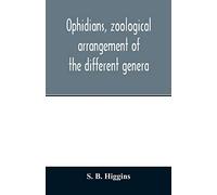 Ophidians, zoological arrangement of the different genera, including varieties known in North and South America, the East Indies, South Africa, and ... Their galls, as antidotes to the snake-veno